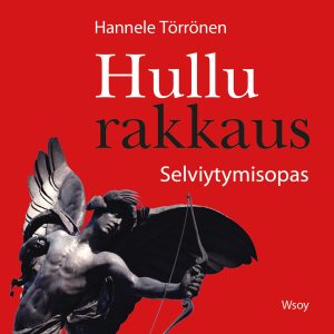 Hullu rakkaus. Selviytymisopas