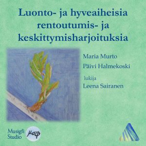 Luonto- ja hyveaiheisia rentoutumis- ja keskittymisharjoituksia