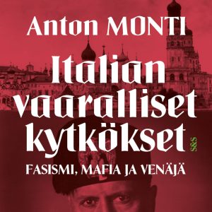 Italian vaaralliset kytkökset - fasismi, mafia ja Venäjä